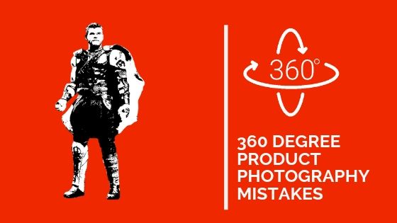 360º Product Photography mistakes to avoid