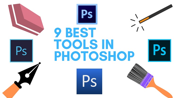 Best tools in Photoshop | 9 Top Photoshop Tools to Work with