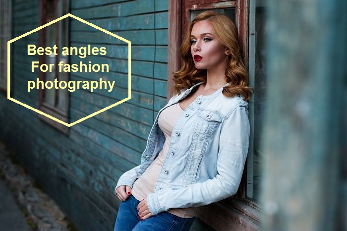 Best angles for fashion photography 2018