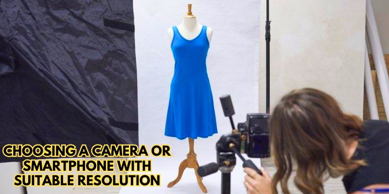 Choosing a camera or smartphone with suitable resolution