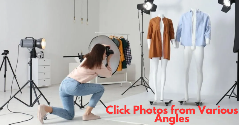 Click photos from various angles of clothings