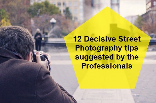 12 Decisive street photography tips