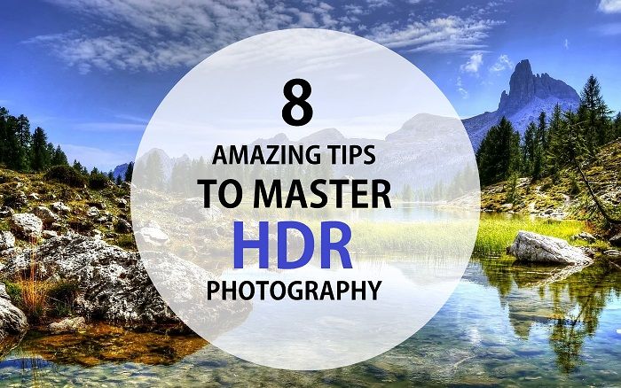 8 Amazing tips for mastering HDR photography instantly