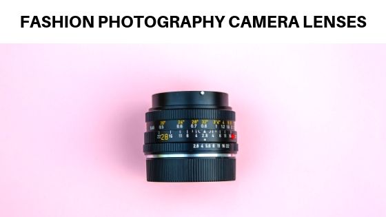 Lens for fashion Photography