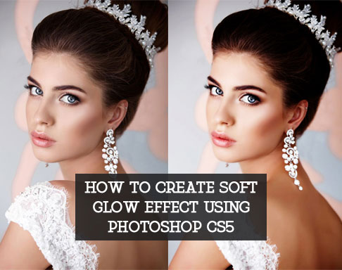 How to create soft glow effect using Photoshop cs5