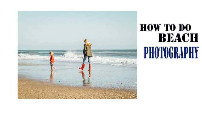 How to do Beach Photography