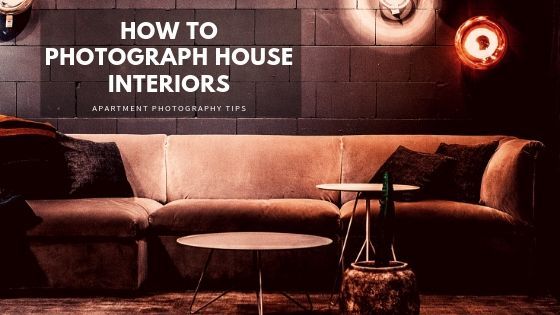 How to Photograph House Interior | Apartment photography tips
