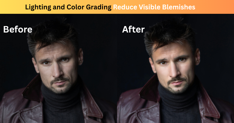 Lighting and Color Grading Reduce Visible Blemishes