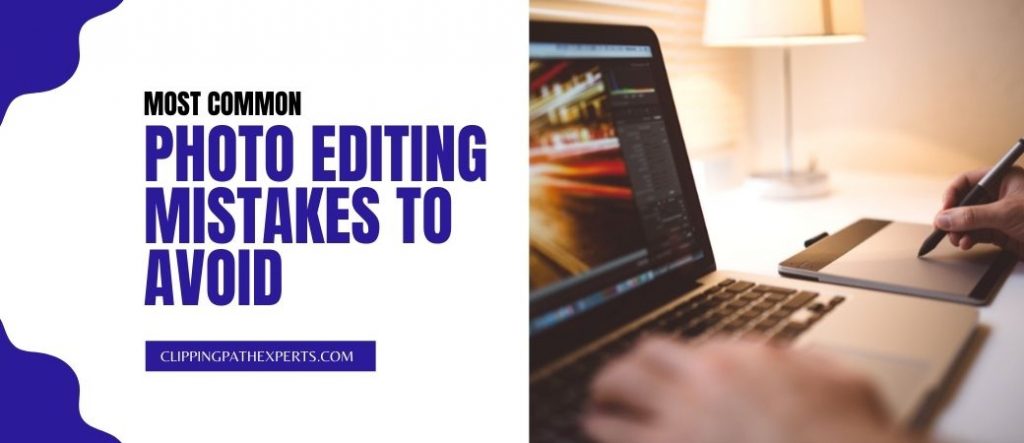 Photo Editing Mistakes to Avoid