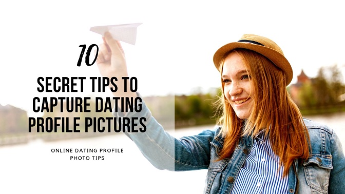 How to Take Perfect Dating Profile Pictures
