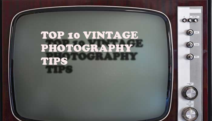 Vintage Photography Tips