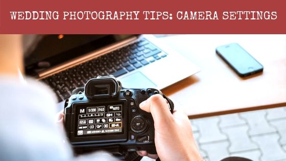Wedding Photography tips - Camera settings