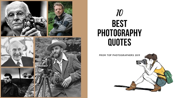 10 Best Photography Quotes From Top Photographers 2022