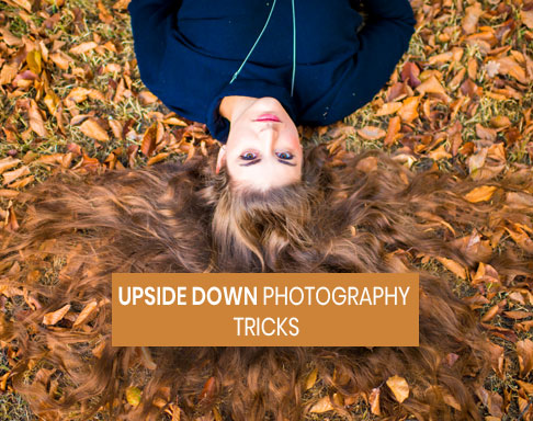 Upside down photography tricks